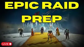 DESTINY 2 - Getting EPIC RAID Ready!