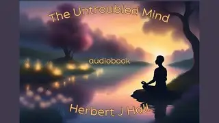The Untroubled Mind (audiobook) Herbert J Hall