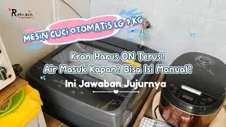 FAQ Mesin Cuci LG 9 Kg | Kran Harus ON Terus? Air Manual Bisa? - by reniiasih