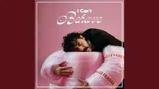 I Can't Behave