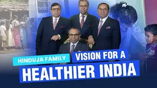 The Hinduja Family Member&rsquo;s Vision for a Healthier India | Prakash Hinduja | Hinduja Foundation