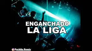 LA LIGA #3 ✘ ENGANCHADO ✘ REMIX FIESTERO ✘ PECHITO REMIX 🎹