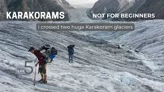 A Pakistani Crosses Two Big Karakoram glaciers in hopar valley- Miar,Barpo glaciers-Rush Lake part 5