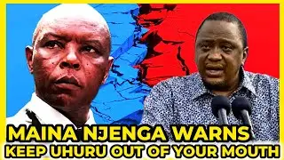 MAINA NJENGA WARNS LEADERS ATTACKING UHURU KENYATTA OVER ODM PARTY!! SENDS OUT THIS MESSAGE
