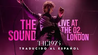 The 1975 - The Sound (Live at The O2, London) [Traducido al espa&ntilde;ol - Ingl&eacute;s]