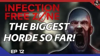 Infection Free Zone Playthrough | Episode 12: The Biggest Horde So Far!