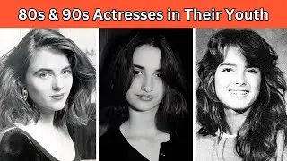 Can you guess the 80s & 90s Actresses in Their Youth?