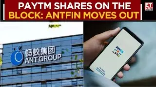 Antfin Plans Block Deal To Sell 37.3 Mn Paytm Shares; Jack Ma-Linked Stake In Spotlight | ET Now