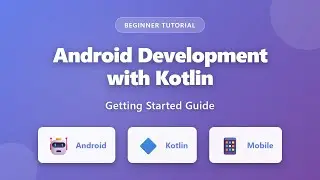 Android Development with Kotlin: Complete Beginner's Guide to Getting Started