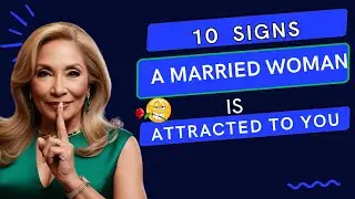 10 Signs a Married Woman Is Attracted to You😲