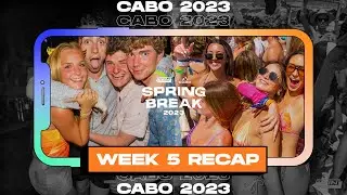Cabo Spring Break 2023: Week 5 Recap