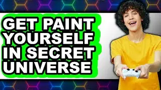 How to Get Paint Yourself in Secret Universe - Easy Guide