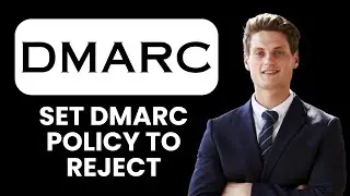 NEW! How to Set DMARC Policy to Reject (p=reject) (2025) 📧 | Stop Email Spoofing & Protect Domain