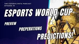 ESPORTS WORLD CUP - The Esports Meta Podcast LIVE [Ep 19]