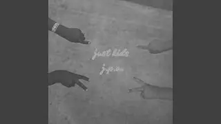 just kids