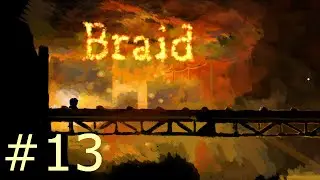 Braid Walkthrough Part 13 (Physics Manipulation)