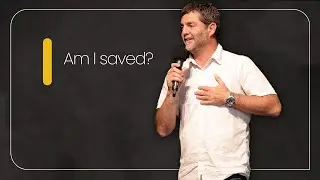 Am I Saved? l Andrew Selley l 25 May 2025