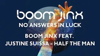 Boom Jinx feat. Justine Suissa  - Half The Man
