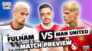 Chatterbox | FULHAM vs MAN UNITED | Next Game Match PREVIEW | Presser