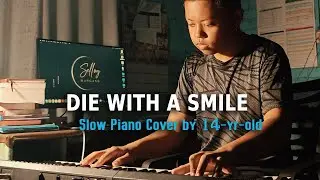 Die with a Smile | Slow piano sheet music | 14 y-o reimagine Lady Gaga & Bruno Mars | Selloy Mangang