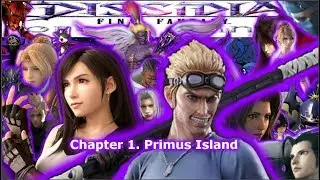 Final Fantasy Dissidia Chp 1 Primus Island story mode pt 4