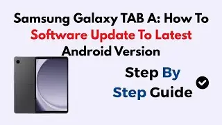 Samsung Galaxy TAB A: How To Software Update To Latest Android Version