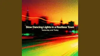 Slow Dancing Lights in a Restless Town
