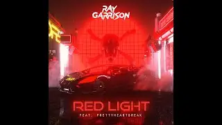 Ray Garrison - Red Light feat. prettyheartbreak