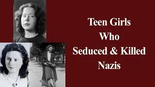 The Teen Girls Who Seduced and Killed Nazis: Hannie, Freddie, & Truus | Short Histories