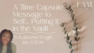 A Time Capsule Message to self...Putting it in the Vault