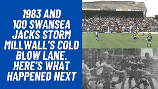 1983 And 100 Swansea Jacks Storm Millwall&rsquo;s Cold Blow Lane. Here&rsquo;s What Happened Next