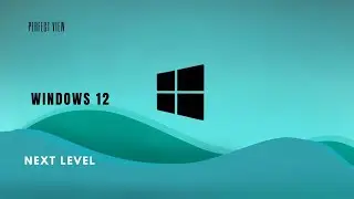 Windows 12 Leaks vs. Reality &ndash; What Microsoft Isn&rsquo;t Telling Us! - Perfect View