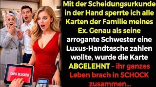 💔 Nach der Scheidung sperrte ich die Karten meines Ex😏💳 Seine Schwester zahlte Luxus🛍️ und...⁉️