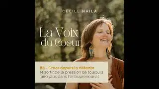 #9 Créer depuis la détente et sortir de la pression de toujours faire plus dans l’entrepreneuriat