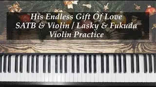 His Endless Gift Of Love - SATB with Violin - Fukuda - Violin Practice with Brenda