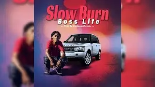 Slow Burn - Boss Life (Official Audio)