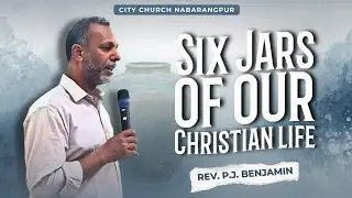 SIX JARS OF CHRISTIAN LIFE || PS. BENJAMIN & MRS. SHIJI || CITY CHURCH NABARANGPUR