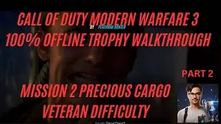 CALL OF DUTY MODERN WARFARE 3 100% OFFLINE TROPHY WALKTHROUGH MISSION 2 PRECIOUS CARGO VETERAN DIFFI