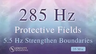 285 Hz Solfeggio Boundary Strengthener | Protective Fields with 5.5 Hz Binaural & Ambient Shields