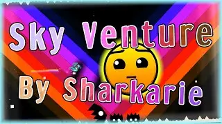 Sky Venture (By Sharkarie) [All Coins] | Geometry Dash 2.11