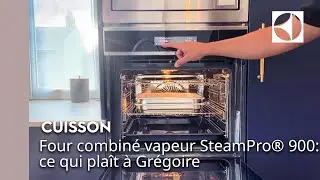 Four combin&eacute; vapeur SteamPro&reg; 900 : ce qui pla&icirc;t &agrave; Gr&eacute;goire ⭐ | Electrolux