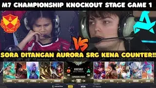SORA DITANGAN AURORA!! SRG KENA COUNTER!! SRG vs AURORA | Game 1 | KNOCKOUT STAGE M7 #M7