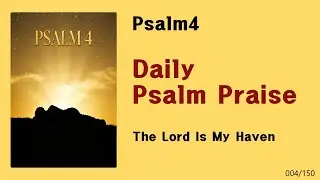 [Daily Psalm Praise] Psalm4-The Lord Is My Haven
