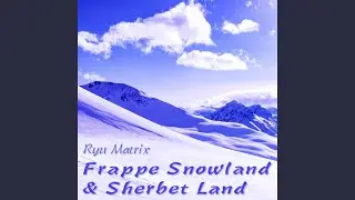 Frappe Snowland & Sherbet Land (From 