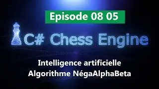 Episode_08_05 : IA - Algorithme NégaAlphaBeta