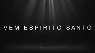 Invoque o ESPIRITO SANTO, orando e cantando