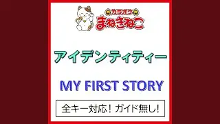 アイデンティティー +6KEY（カラオケ） [Originally Performed By MY FIRST STORY]