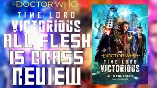 Time Lord Victorious Book Review &ndash; All Flesh Is Grass [BBC Books]