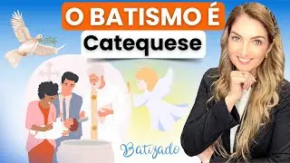 O que é o SACRAMENTO DO BATISMO? O Amor de Deus nos chama para sermos Cristãos | Catequese