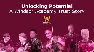 Unlocking Potential - A Windsor Academy Trust Story